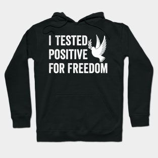 I Tested Positive For Freedom funny sarcastic freedom quote Hoodie